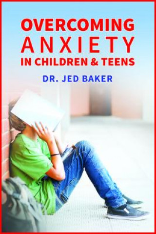 Könyv Overcoming Anxiety in Children & Teens Jed Baker