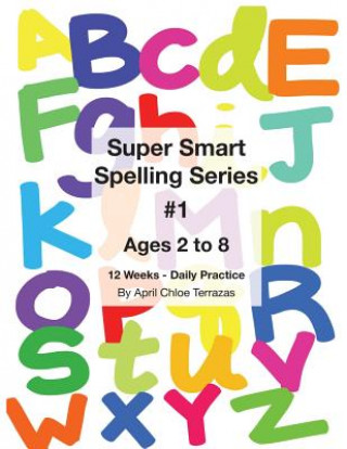 Carte Super Smart Spelling Series #1, 12 weeks Daily Practice, Ages 2 to 8, Spelling, Writing, and Reading, Pre-Kindergarten, Kindergarten April Chloe Terrazas