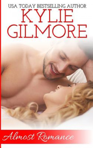 Könyv Almost Romance KYLIE GILMORE