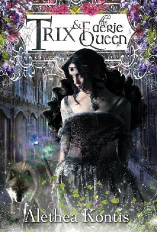 Книга Trix and the Faerie Queen Alethea Kontis