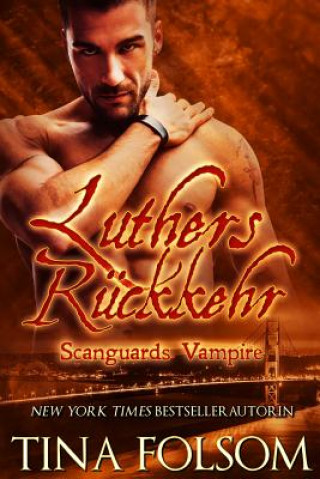Carte Luthers Ruckkehr (Scanguards Vampire - Buch 10) Tina Folsom