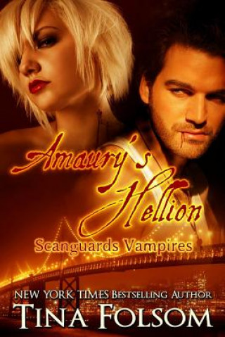 Carte Amaury's Hellion (Scanguards Vampires #2) Tina Folsom