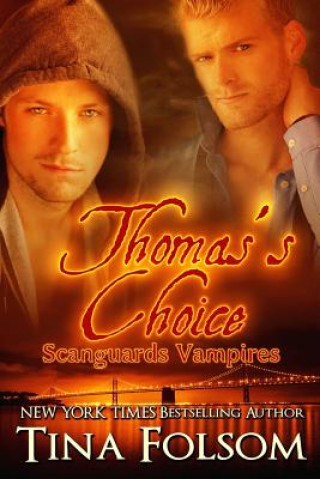 Kniha Thomas's Choice (Scanguards Vampires #8) Tina Folsom