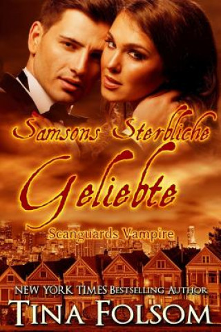 Kniha Samsons Sterbliche Geliebte (Scanguards Vampire - Buch 1) Tina Folsom