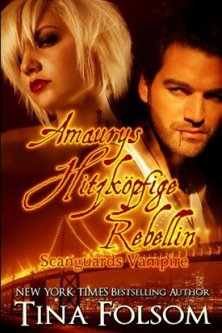 Книга Amaurys Hitzkoepfige Rebellin (Scanguards Vampire - Buch 2) Tina Folsom