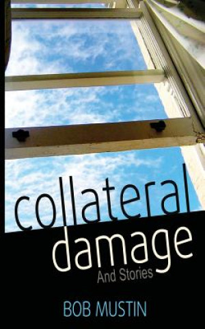 Livre Collateral Damage and Stories Bob Mustin