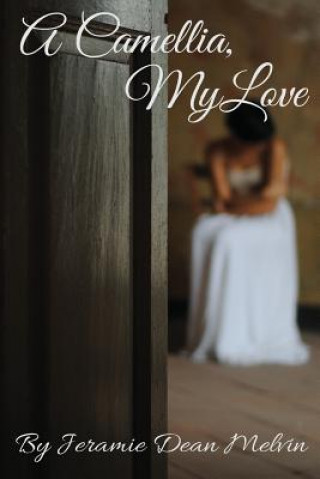 Könyv Camellia, My Love JERAMIE DEAN MELVIN