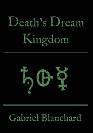 Kniha Death's Dream Kingdom Gabriel Blanchard