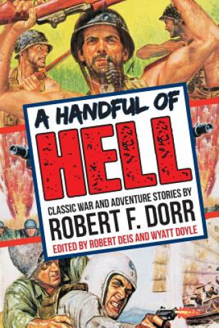 Könyv Handful of Hell Robert F Dorr