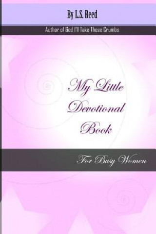 Carte My Little Devotional Book for Busy Women L S Reed