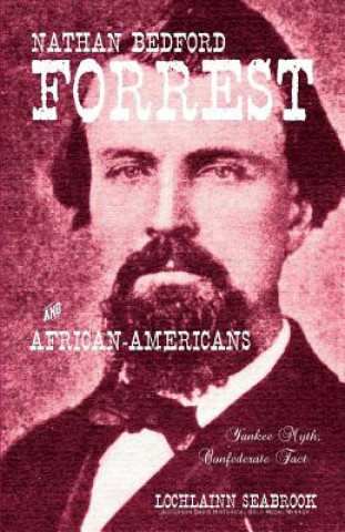 Carte Nathan Bedford Forrest and African-Americans Lochlainn Seabrook