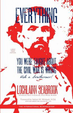 Book Everything You Were Taught About the Civil War is Wrong, Ask a Southerner! Lochlainn Seabrook