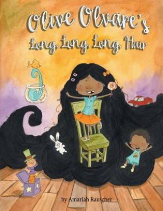Книга Olive Olvare's Long, Long, Long Hair Amariah Rauscher