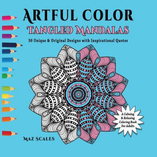 Kniha Artful Color Tangled Mandalas Maz Scales