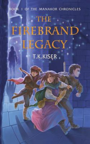 Kniha Firebrand Legacy T K Kiser