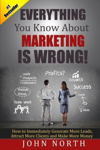 Książka Everything You Know About Marketing Is Wrong! John (University College London) North