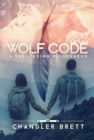 Knjiga Wolf Code Chandler (Ph.D. in Ethics & Literature from the University of Virginia Ph. D. in Ethics & Literature from the University of Virginia Ph.D. in Ethics &