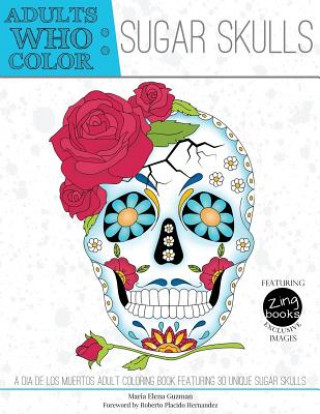 Kniha Adults Who Color Sugar Skulls Roberto Placido Hernandez