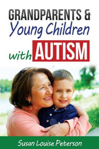 Книга Grandparents & Young Children with Autism Susan Louise Peterson