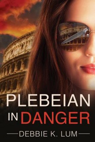 Kniha Plebeian In Danger Debbie K Lum