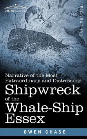 Carte Narrative of the Most Extraordinary and Distressing Shipwreck of the Whale-Ship Essex Owen Chase