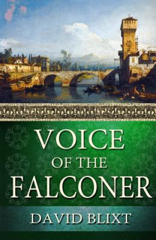 Knjiga Voice Of The Falconer David Blixt