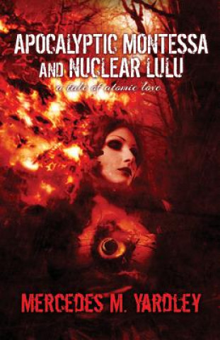 Libro Apocalyptic Montessa and Nuclear Lulu Mercedes M Yardley