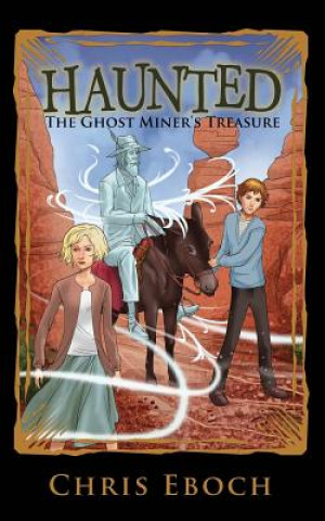 Kniha Ghost Miner's Treasure Chris Eboch