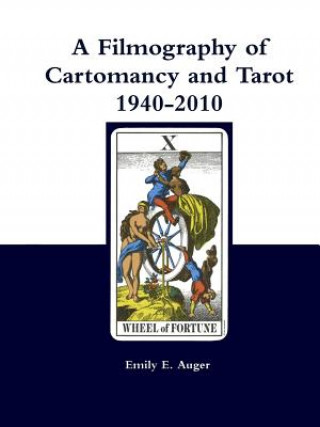 Könyv Filmography of Cartomancy and Tarot 1940-2010 EMILY E. AUGER