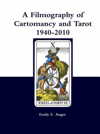 Kniha Filmography of Cartomancy and Tarot 1940-2010 EMILY E. AUGER