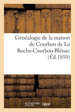 Knjiga Genealogie de la Maison de Courbon de la Roche-Courbon-Blenac Sans Auteur