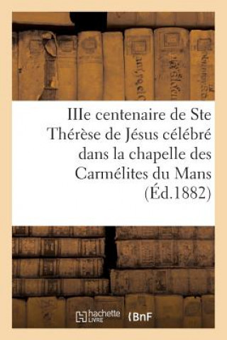 Buch Iiie Centenaire de Ste Therese de Jesus Celebre Dans La Chapelle Des Carmelites Du Mans Sans Auteur