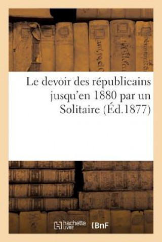 Carte Le Devoir Des Republicains Jusqu'en 1880 Par Un Solitaire Sans Auteur