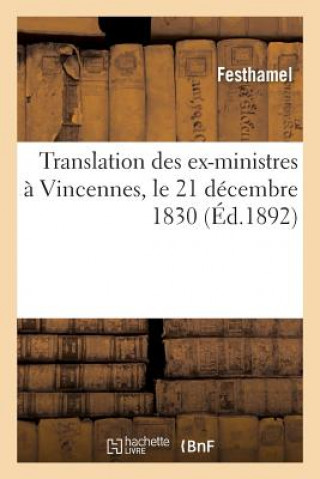 Kniha Translation Des Ex-Ministres A Vincennes, Le 21 Decembre 1830 Festhamel
