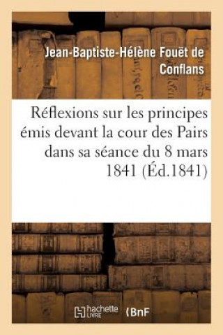 Book Reflexions Sur Les Principes Emis Devant La Cour Des Pairs Dans Sa Seance Du 8 Mars 1841 Fouet De Conflans-J-B-H
