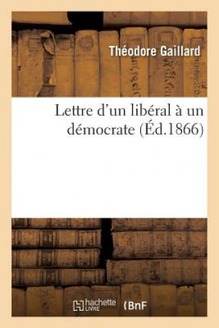 Kniha Lettre d'Un Liberal A Un Democrate Gaillard-T