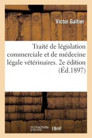 Carte Traite de Legislation Commerciale Et de Medecine Legale Veterinaires. 2e Edition Galtier-V