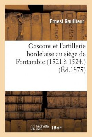 Knjiga Gascons Et l'Artillerie Bordelaise Au Siege de Fontarabie (1521 A 1524.) Gaullieur-E