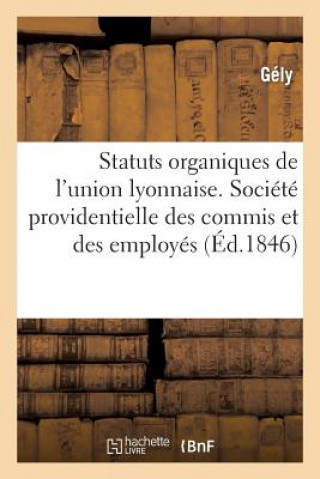 Carte Statuts Organiques de l'Union Lyonnaise. Societe Providentielle Des Commis Et Des Employes Nes Gely
