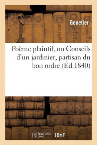 Knjiga Poeme Plaintif, Ou Conseils d'Un Jardinier, Partisan Du Bon Ordre Genetier