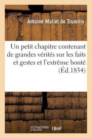 Kniha Petit Chapitre Contenant de Grandes Verites Sur Les Faits Et Gestes Et l'Extreme Bonte de Mallet De Trumilly-A