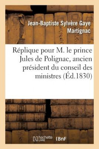 Carte Replique Pour M. Le Prince Jules de Polignac, Ancien President Du Conseil Des Ministres Martignac-J-B