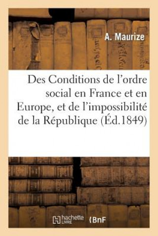 Kniha Des Conditions de l'Ordre Social En France Et En Europe, Et de l'Impossibilite de la Republique Maurize-A