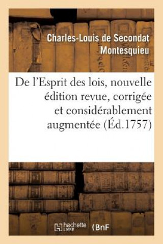 Carte de l'Esprit Des Lois, Nouvelle Edition Revue, Corrigee Et Considerablement Augmentee Baron Charles De Secondat Montesquieu