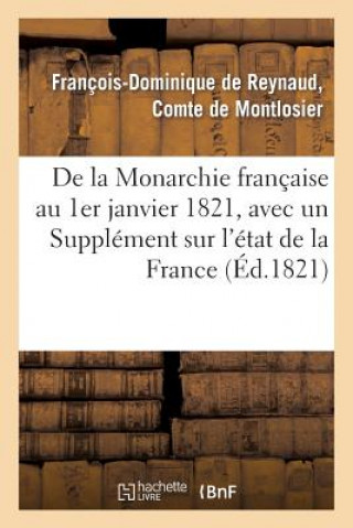 Kniha de la Monarchie Francaise Au 1er Janvier 1821, Avec Un Supplement Sur l'Etat de la France De Montlosier-F-D