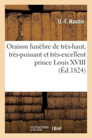 Carte Oraison Funebre de Tres-Haut, Tres-Puissant Et Tres-Excellent Prince Louis XVIII. Roi de France Naudin-U-F