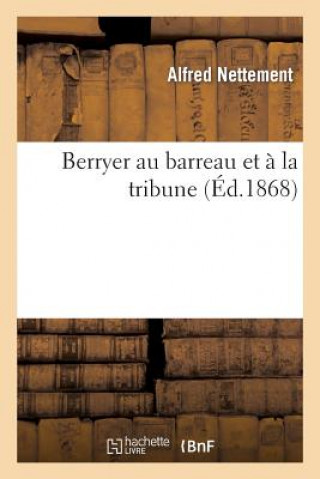 Carte Berryer Au Barreau Et A La Tribune (Janvier 1790-Novembre 1868) Alfred Francois Nettement