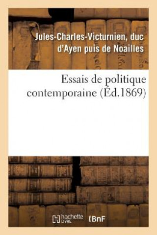 Könyv Essais de Politique Contemporaine De Noailles-J-C-V