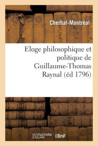 Kniha Eloge Philosophique Et Politique de Guillaume-Thomas Raynal Paris-L