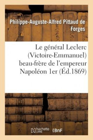 Kniha Le General Leclerc (Victoire-Emmanuel) Beau-Frere de l'Empereur Napoleon 1er Pittaud De Forges-P-A-A